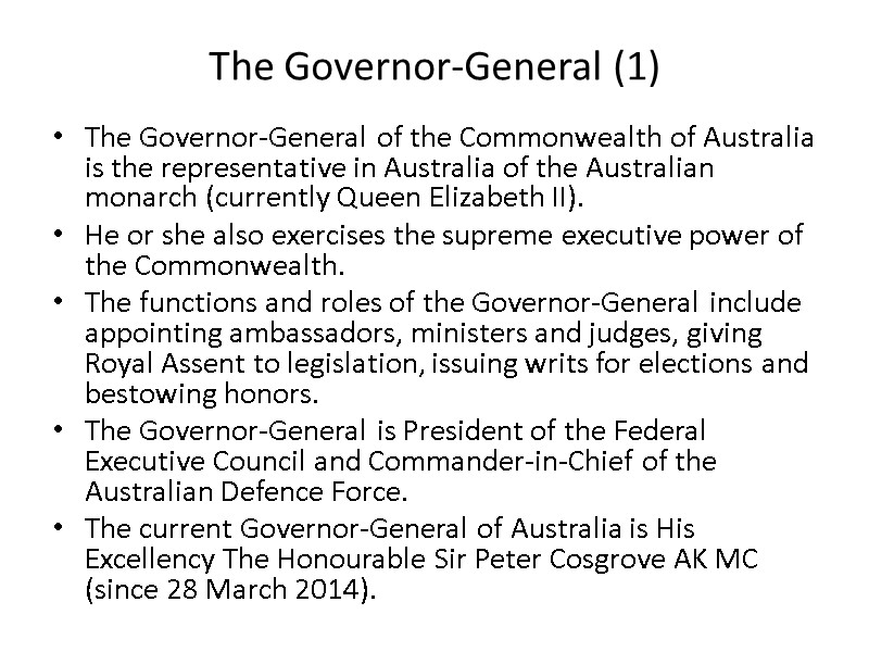 The Governor-General (1) The Governor-General of the Commonwealth of Australia is the representative in